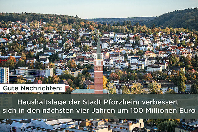 Haushaltslage der Stadt Pforzheim verbessert sich in den nächsten vier Jahren um 100 Millionen Euro