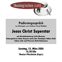 Theologisches Theatercafé zu JESUS CHRIST SUPERSTAR von Andrew Lloyd Webber