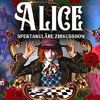 ALICE - Spektakuläre Zirkusshow