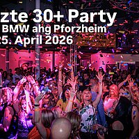 Letzte 30+ Party in der BMW ahg Pforzheim