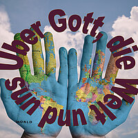 Über Gott, die Welt und uns