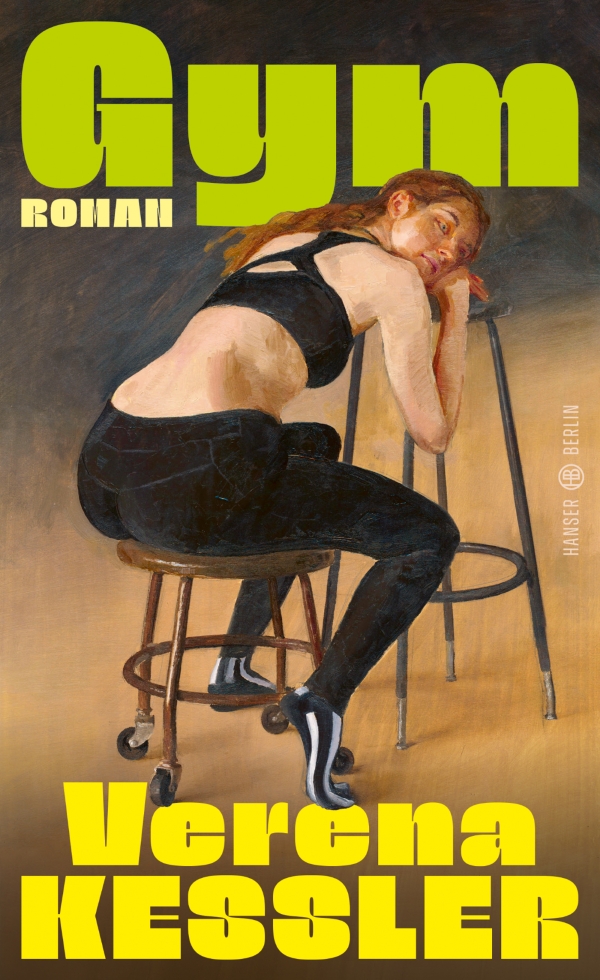 Buchcover. Schriftzug Gym Roman von Verena Kessler. Gemalte Frau sitz auf einen Hocker im Sportklamotten und lehnt sich auf einen höheren Hocker. - copyright: Hanser Berlin - Ersteller: Hanser Berlin